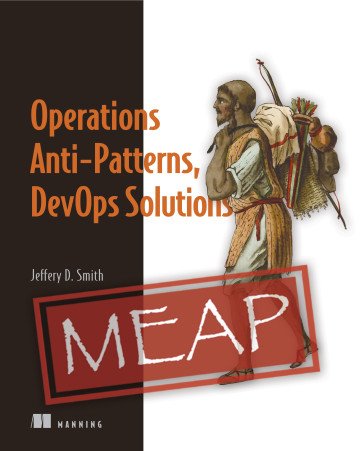 Operations Anti Patterns, DevOps Solutions (MEAP)