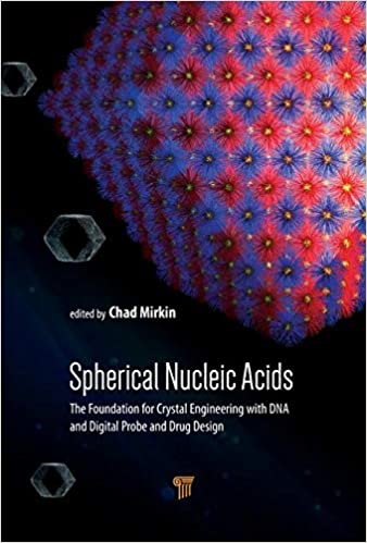 Spherical Nucleic Acids: The Foundation for Crystal Engineering with DNA and Digital Probe and Drug Design: 4 volumes