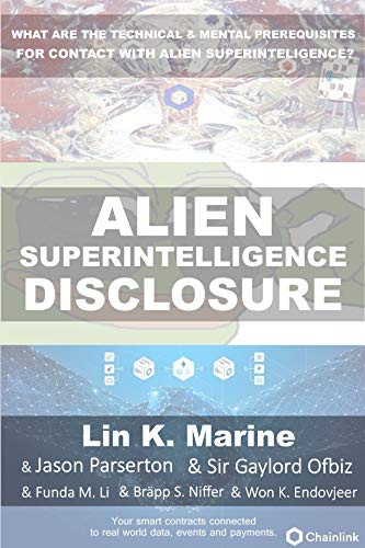 Alien Disclosure: What are the Technical and mental prerequisites for contact with Alien Superintelligence?