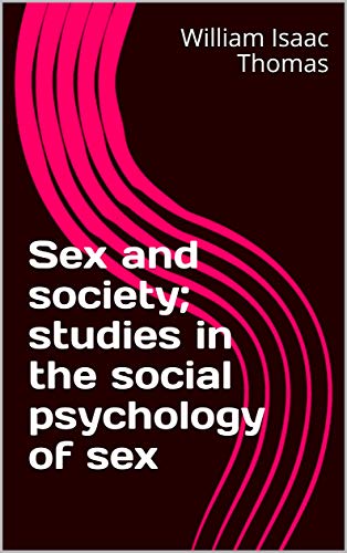 Sex and Society: Studies in the Social Psychology of Sex
