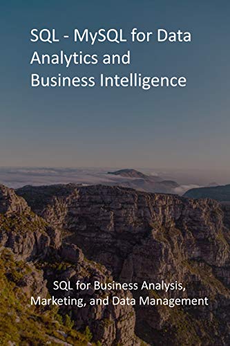 SQL   MySQL for Data Analytics and Business Intelligence: SQL for Business Analysis, Marketing, and Data Management