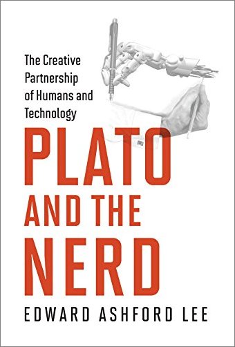 Plato and the Nerd: The Creative Partnership of Humans and Technology [EPUB]