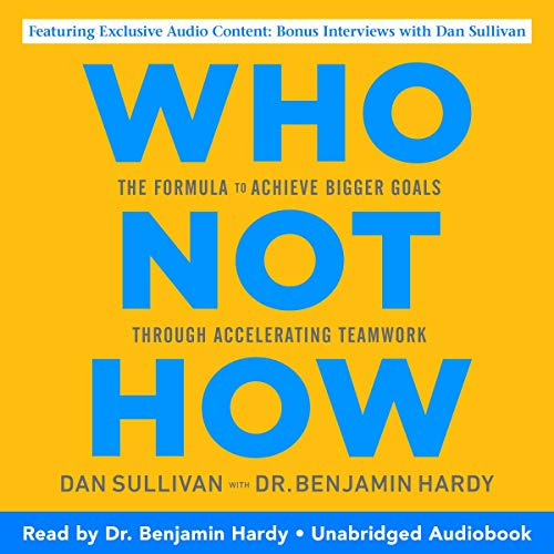 Who Not How: The Formula to Achieve Bigger Goals Through Accelerating Teamwork [Audiobook]