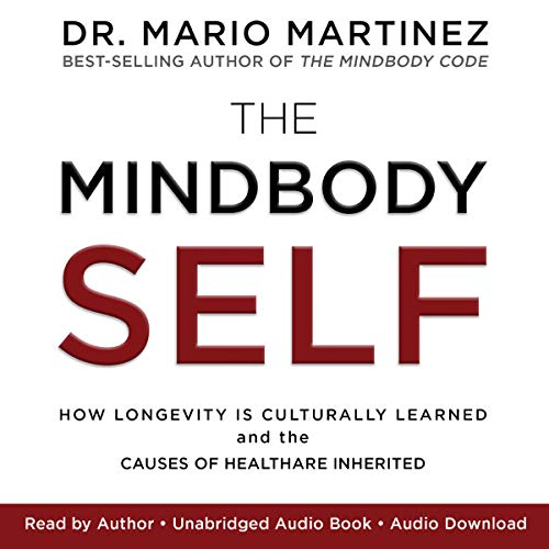 The MindBody Self: How Longevity Is Culturally Learned and the Causes of Health Are Inherited [Audiobook]
