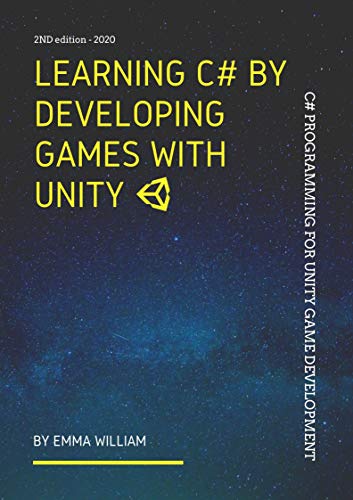 Learning C# by Developing Games with Unity: C# Programming for Unity Game Development , 2nd Edition   2020