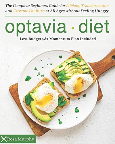 Optavia Diet: The Complete Beginners Guide for Lifelong Transformation and Extreme Fat Burn at All Ages without Feeling Hungry