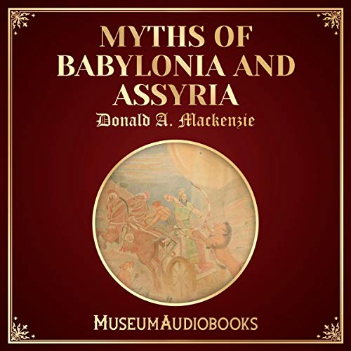 Myths of Babylonia and Assyria [Audiobook]