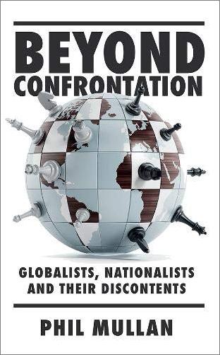 Beyond Confrontation: Globalists, Nationalists and Their Discontents