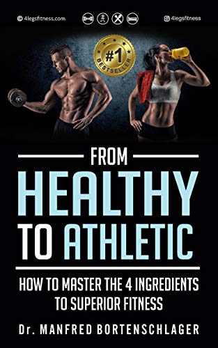 From Healthy to Athletic: How to Master the 4 Ingredients to Superior Fitness