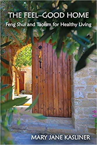The Feel Good Home, Feng Shui and Taoism for Healthy Living