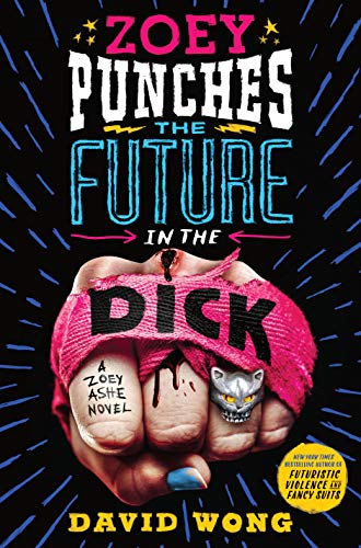 Zoey Punches the Future in the Dick: A Novel