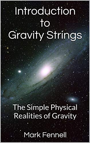 Introduction to Gravity Strings: The Simple Physical Realities of Gravity