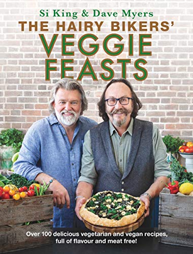 The Hairy Bikers� Veggie Feasts: Over 100 delicious vegetarian and vegan recipes, full of flavour and meat free! 