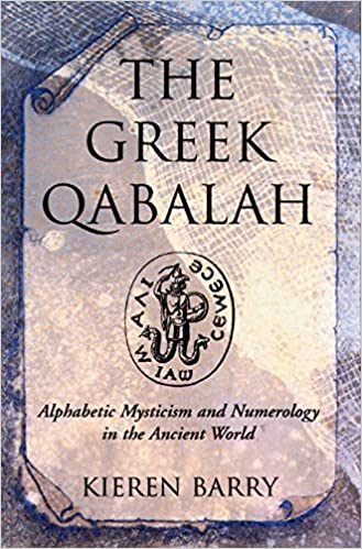 Greek Qabalah: Alphabetical Mysticism and Numerology in the Ancient World