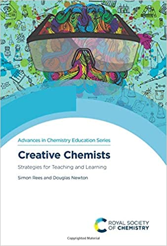 Creative Chemists: Strategies for Teaching and Learning (Advances in Chemistry Education)