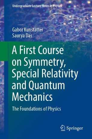 A First Course on Symmetry, Special Relativity and Quantum Mechanics: The Foundations of Physics