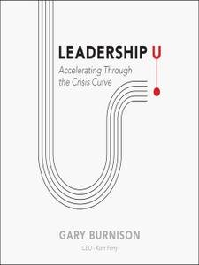 Leadership U: Accelerating Through the Crisis Curve [Audiobook]