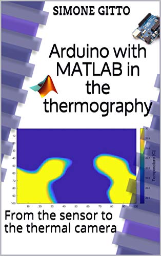 Arduino with MATLAB in the thermography: From the sensor to the thermal camera