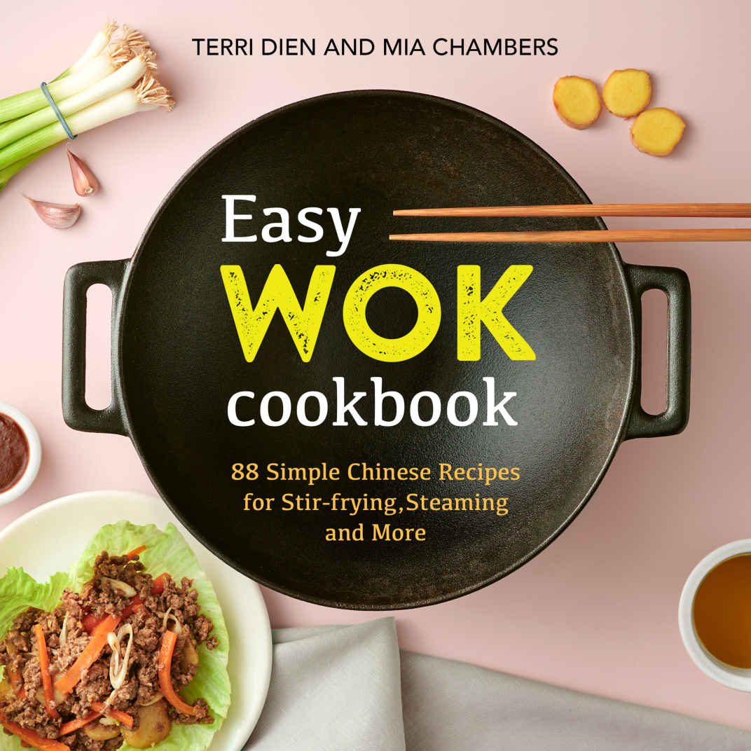 Easy Wok Cookbook: 88 Simple Chinese Recipes for Stir-frying, Steaming ...