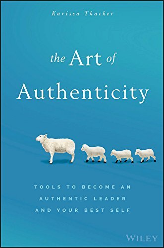 The Art of Authenticity: Tools to Become an Authentic Leader and Your Best Self (PDF)