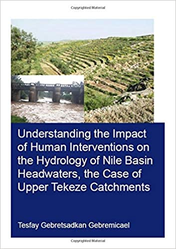 Understanding the Impact of Human Interventions on the Hydrology of Nile Basin Headwaters, the Case of Upper Tekeze Catc