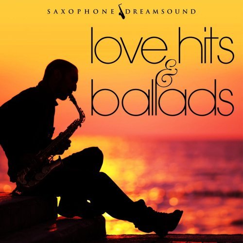 Saxophone Dreamsound   Love Hits & Ballads (2020)