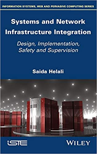 Systems and Network Infrastructure Integration: Design, Implementation, Safety and Supervision