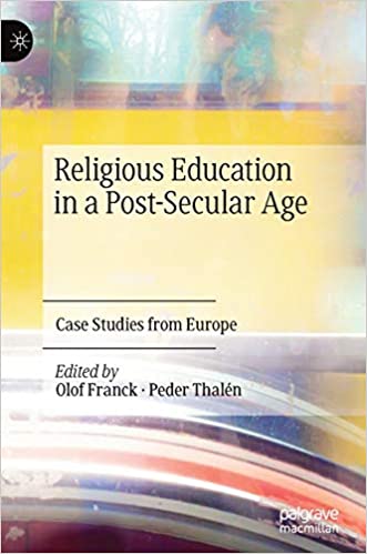 Religious Education in a Post Secular Age: Case Studies from Europe