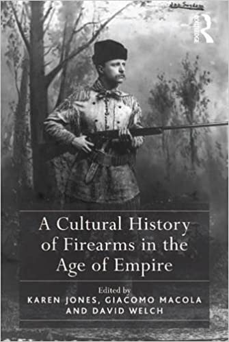 A Cultural History of Firearms in the Age of Empire