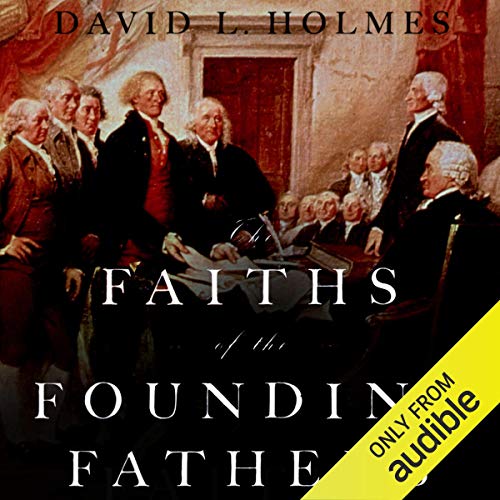 The Faiths of the Founding Fathers [Audiobook]