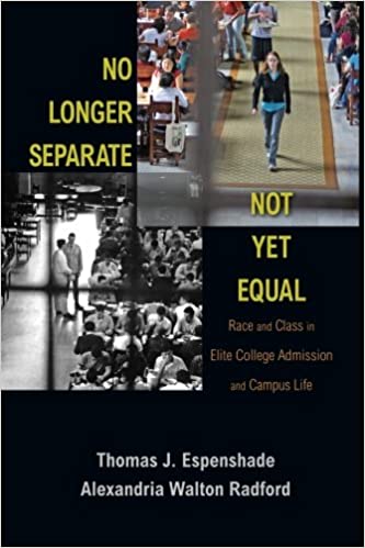 No Longer Separate, Not Yet Equal: Race and Class in Elite College Admission and Campus Life
