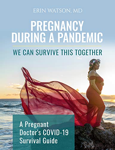 Pregnancy During A Pandemic, We Can Survive This Together: A Pregnant Doctor's COVID 19 Survival Guide