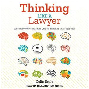 Thinking Like a Lawyer: A Framework for Teaching Critical Thinking to All Students [Audiobook]