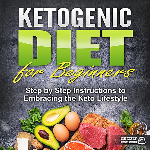 Ketogenic Diet for Beginners: Step by Step Instructions to Embracing the Keto Lifestyle (Audiobook)