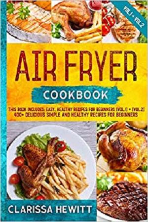 AIR FRYER COOKBOOK: 400+ Delicious Simple and Healthy Recipes for Beginners