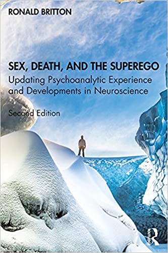 Sex, Death, and the Superego: Updating Psychoanalytic Experience and Developments in Neuroscience, 2nd Edition