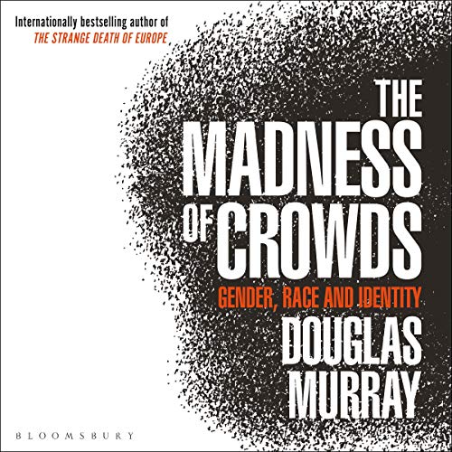 The Madness of Crowds: Gender, Race and Identity [Audiobook]