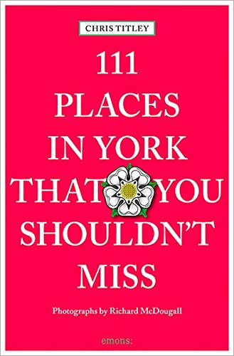 111 Places in York That You Shouldn't Miss