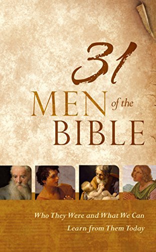 31 Men of the Bible: Who They Were and What We Can Learn from Them Today (AZW3)