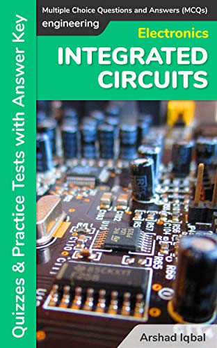Integrated Circuits Multiple Choice Questions and Answers (MCQs): Quizzes & Practice Tests with Answer Key