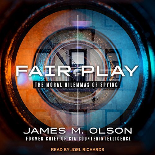 Fair Play: The Moral Dilemmas of Spying [Audiobook]