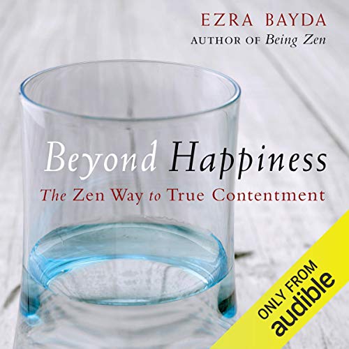 Beyond Happiness: The Zen Way to True Contentment [Audiobook]