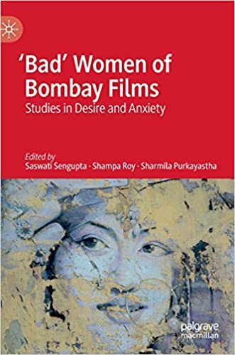 `Bad` Women of Bombay Films: Studies in Desire and Anxiety