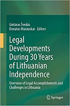 Legal Developments During 30 Years of Lithuanian Independence: Overview of Legal Accomplishments and Challenges in Lithu