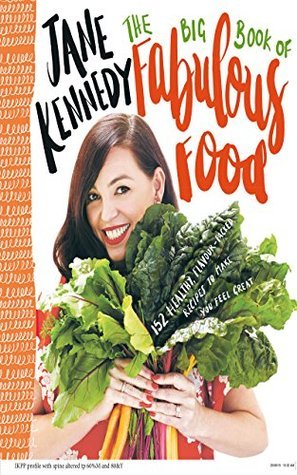 The Big Book of Fabulous Food: 152 Healthy, flavour packed recipes to make you feel great
