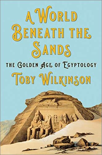 A World Beneath the Sands: The Golden Age of Egyptology