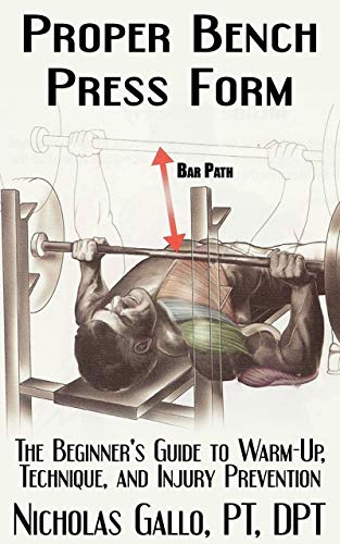 Proper Bench Press Form: The Beginner's Guide to Warm Up, Technique, and Injury Prevention
