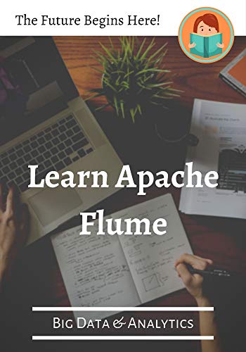 Learn Apache Flume (Big Data & Analytics)