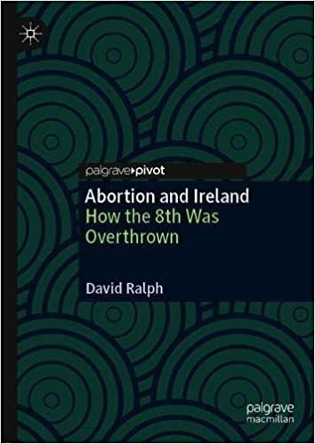 Abortion and Ireland: How the 8th Was Overthrown