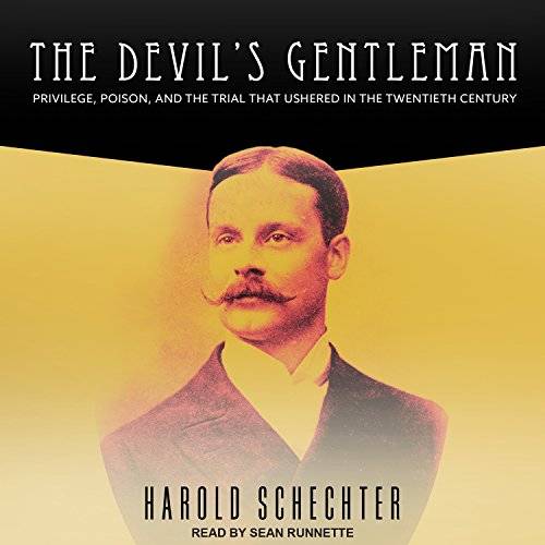 The Devil's Gentleman: Privilege, Poison, and the Trial That Ushered in the Twentieth Century [Audiobook]